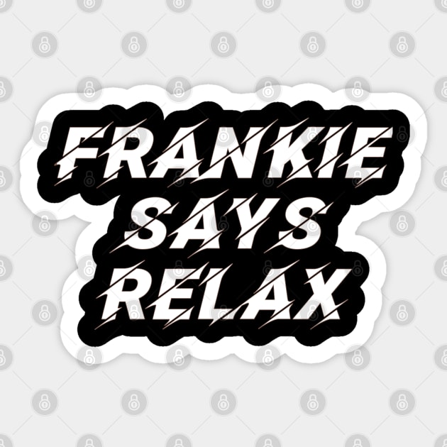 Frankie Says Relax Sticker by YourSelf101